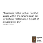 “Restoring māhū to their rightful place within the ʻohana is an act of cultural reclamation. An act of sovereignty. EA!”